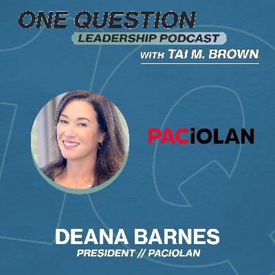 Deana Barnes | President | Paciolan - One Question Leadership Podcast