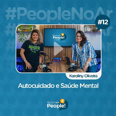 Autocuidado e Saúde Mental | Pode falar, People! #12