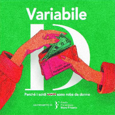 Variabile D - Perché i soldi sono roba da donne