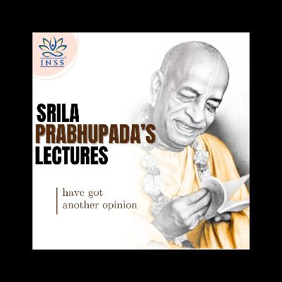 Srila Prabhupada Lectures |have got another opinion| Srimad Bhagavatam 1-1-19 |London Srila Prabhupada Lectures |have got another opinion| Srimad Bhagavatam 1-1-19 |London