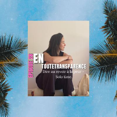 #28. Dire au revoir à la peur - SOLO TIME.