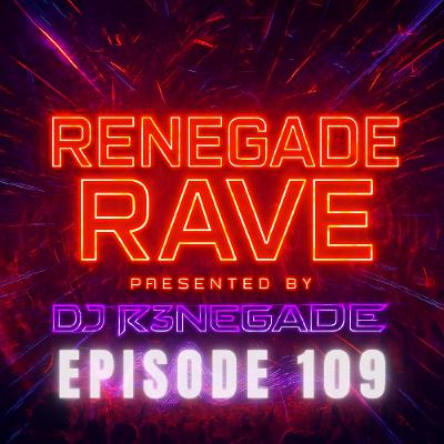 DJ R3NEGADE | Renegade Rave 109