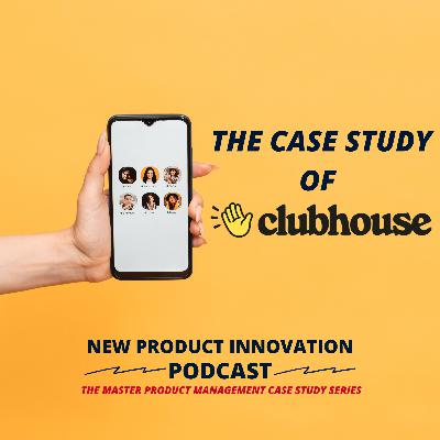 The Case Study of Clubhouse