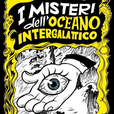 I Misteri dell'Oceano Intergalattico con Matteo Contin!