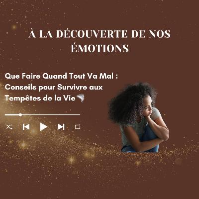 Que Faire Quand Tout Va Mal : Conseils pour Survivre aux Tempêtes de la Vie 🌪️ Que Faire Quand Tout Va Mal : Conseils pour Survivre aux Tempêtes de la Vie 🌪️