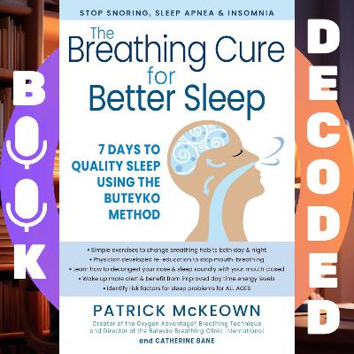 "The Breathing Cure for Better Sleep: 7 Days to Quality Sleep Using the Buteyko Method" by Patrick McKeown, Catherine Bane Ph.D. "The Breathing Cure for Better Sleep: 7 Days to Quality Sleep Using the Buteyko Method" by Patrick McKeown, Catherine Bane Ph.D.