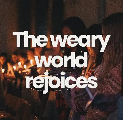 The weary world rejoices