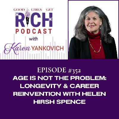 Age Is Not the Problem: Longevity & Career Reinvention with Helen Hirsh Spence Age Is Not the Problem: Longevity & Career Reinvention with Helen Hirsh Spence