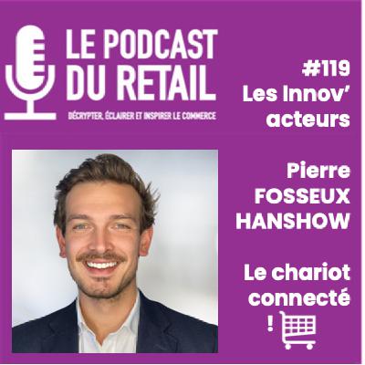 #119 Pierre FOSSEUX - HANSHOW - Le chariot connecté, prochain succès de la digitalisation des points de vente ?