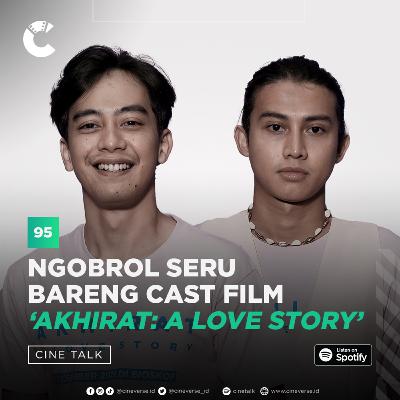 Cinetalk 95 - Ngobrol Seru Bareng Cast Film ‘Akhirat: A Love Story’