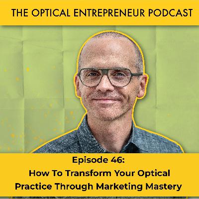 How to transform your optical practice through marketing mastery