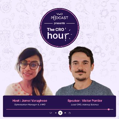 Victor Pontier on Building CRO Teams, Advanced Personalization, and Industry Trends (Episode #9 - CRO Hour)