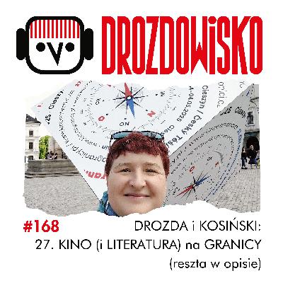 #168 - KINO (i LITERATURA) na GRANICY, czyli DROZDA i KOSIŃSKI opowiadają o Cieszynie (szczegóły w opisie) #168 - KINO (i LITERATURA) na GRANICY, czyli DROZDA i KOSIŃSKI opowiadają o Cieszynie (szczegóły w opisie)