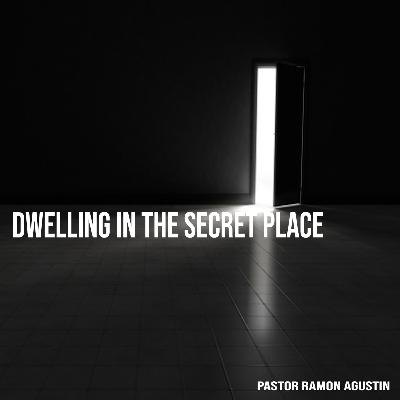 DWELLING IN THE SECRET PLACE