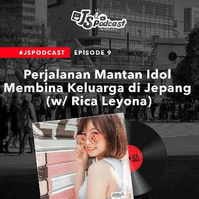 S01 Eps 9: Perjalanan Mantan Idol Membina Keluarga di Jepang (w/ Rica Leyona)