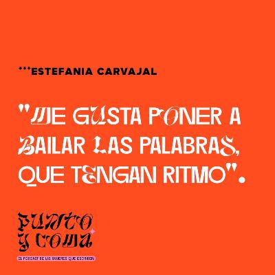 Estefanía Carvajal: "Me gusta poner a bailar las palabras, que tengan ritmo"