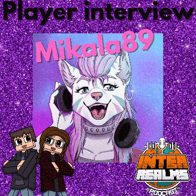 Meet the Players - Mikala89 | The Inter Realms - A Minecraft Podcast