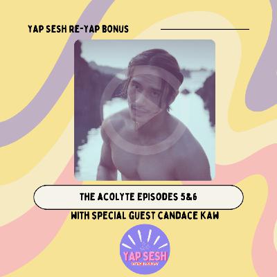 The Re-Yap: The Acolyte 5 & 6 with Candace Kaw