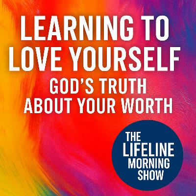 Learning to Love Yourself: God’s Truth About Your Worth Learning to Love Yourself: God’s Truth About Your Worth