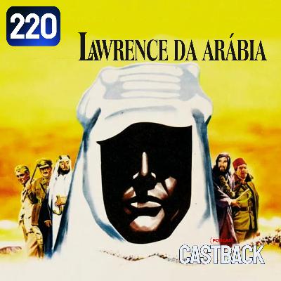 Castback Hype 220: Lawrence da Arábia (1962) Castback Hype 220: Lawrence da Arábia (1962)