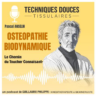 # 4 - Le chemin du toucher connaissant 1 - L’Ostéopathie Biodynamique avec Pascal Anselin
