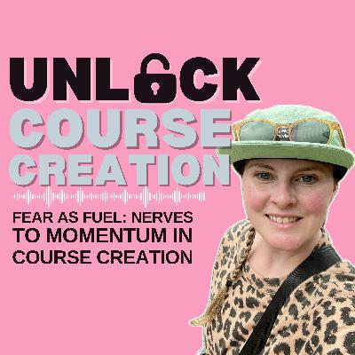 Fear as Fuel: Nerves to Momentum in Course Creation - 33