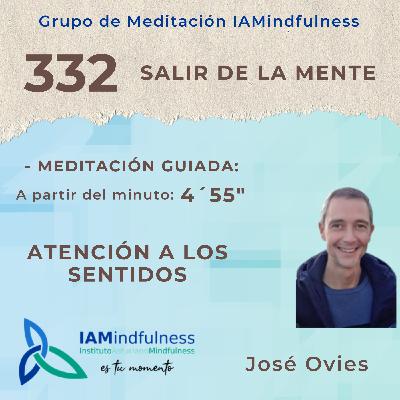 S332 SALIR DE LA MENTE - ATENCIÓN A LOS SENTIDOS