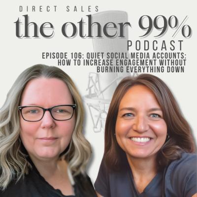 E106: Quiet Social Media Accounts: How to Increase Engagement Without Burning Everything Down
