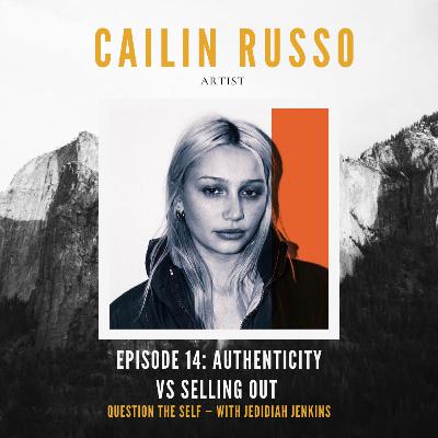 Authenticity vs Selling Out with Cailin Russo Authenticity vs Selling Out with Cailin Russo