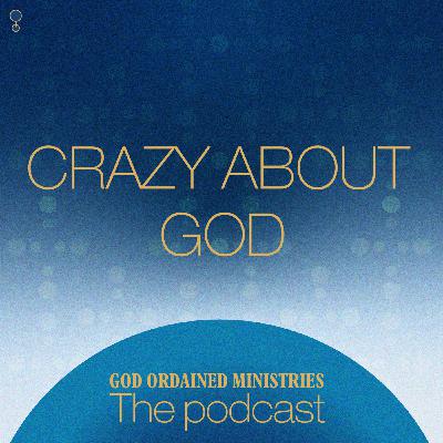Episode 112: Crazy About God