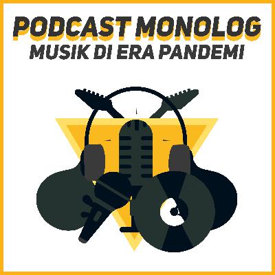 PodCast Monolog (1) Musik Di Era Pandemi (Pamungkas & Ardhito Pramono)
