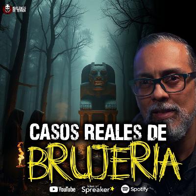 Casos Reales de Brujería que Nadie Quiere Contar  | Ep 205