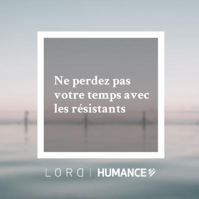 46. Ne perdez pas votre temps avec les résistants 46. Ne perdez pas votre temps avec les résistants