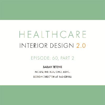 Episode 60, Part 2, Sarah Tetens NCIDQ, RID, IIDA, CHID, EDAC, Design Director at Baskervill