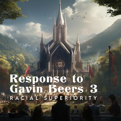 Response to Gavin Beers 3: Racial Superiority Response to Gavin Beers 3: Racial Superiority