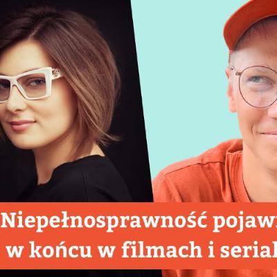 Niepełnosprawność w końcu pojawia się w filmach i serialach! | Artur Karwala i Małgorzata Szum Niepełnosprawność w końcu pojawia się w filmach i serialach! | Artur Karwala i Małgorzata Szum