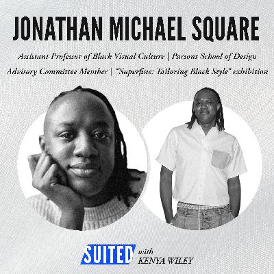 Fashion, Politics and Black Dandyism with Jonathan Michael Square
