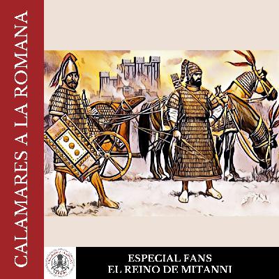 Especial Fans. El reino de Mitanni - Episodio exclusivo para mecenas