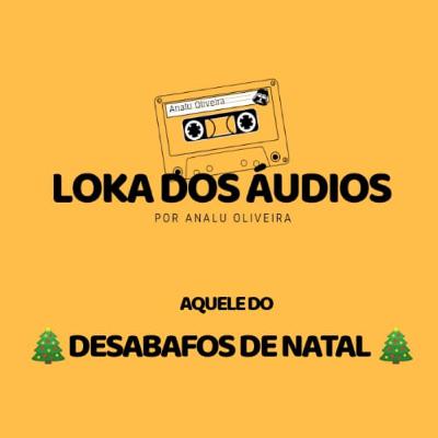 Episódio 47 - aquele do DESABAFOS DE NATAL Episódio 47 - aquele do DESABAFOS DE NATAL