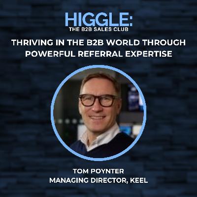 Thriving in the B2B World Through Powerful Referral Expertise with Tom Poynter