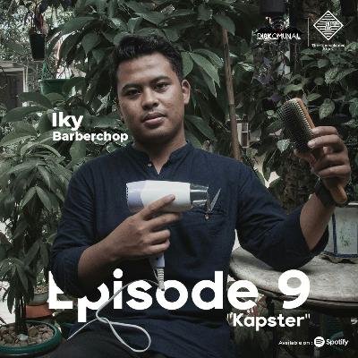 #9 Iky @thebarberchop.id; Perjalanan seorang “Kapster”.