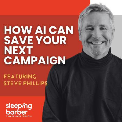 SBP 137: How AI Can Save Your Next Campaign. With Steve Phillips.