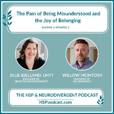The Pain of Being Misunderstood and the Joy of Belonging with Julie Bjelland, LMFT and Willow McIntosh