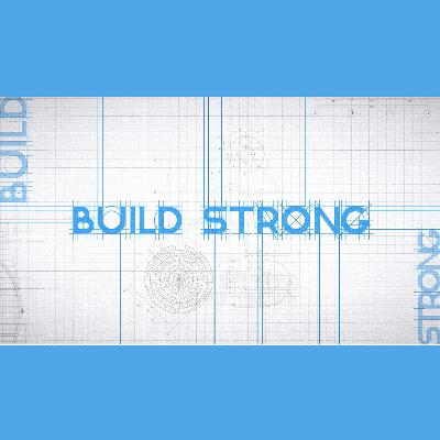 Build Strong - Part Eight