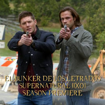 "Out of the Darkness, Into the Fire" Supernatural 11x01/ El Búnker De Los Letrados #228