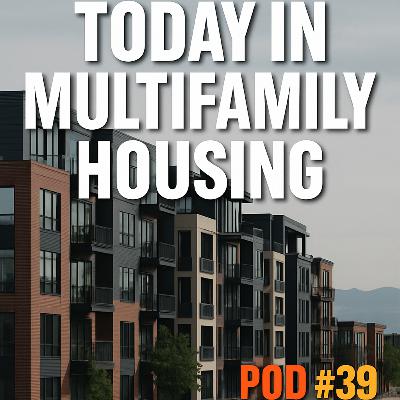 Today in Multifamily Housing - Episode #39