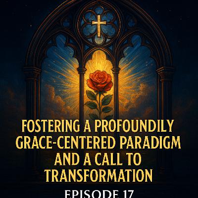Paradigm Shift — Fostering a Profoundly Grace-Centered Paradigm and A Call to Transformation