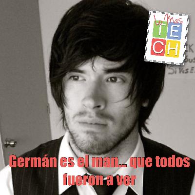 Germán es el man... que todos fueron a Ver #LoMasTECH Ep 17
