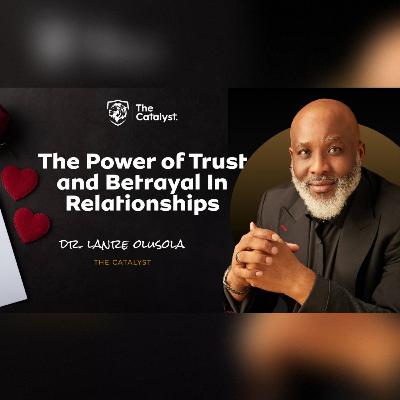The Power of Trust & Betrayal in Relationships | Be Transformed Podcast The Power of Trust & Betrayal in Relationships | Be Transformed Podcast