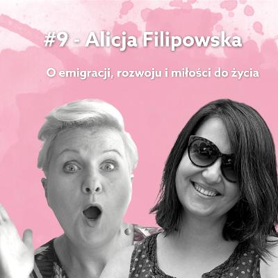 #9 Alicja Filipowska - O emigracji, rozwoju i miłości do życia